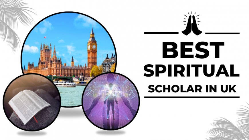 Discover the Best Spiritual Scholar in the UK