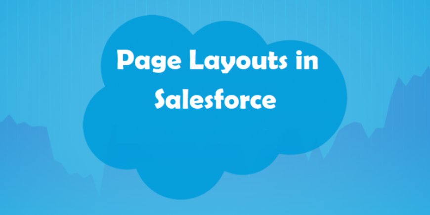 How to Customize Page Layouts in Salesforce