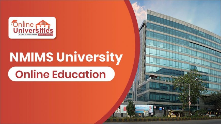 NMIMS University Online: Shaping Tomorrow’s Leaders Through Digital Learning