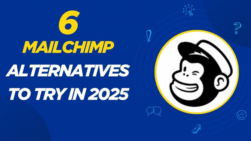 6 Mailchimp Alternatives to Try in 2025