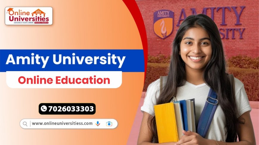 Amity University Online: Your Gateway to World-Class Education From Anywhere