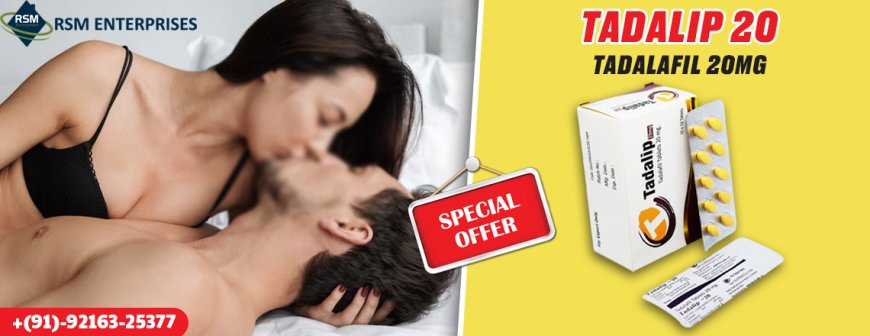 Instant Solution from Sexual Problem at a Cheap Price With Tadalip 20mg |Same Day Delivery