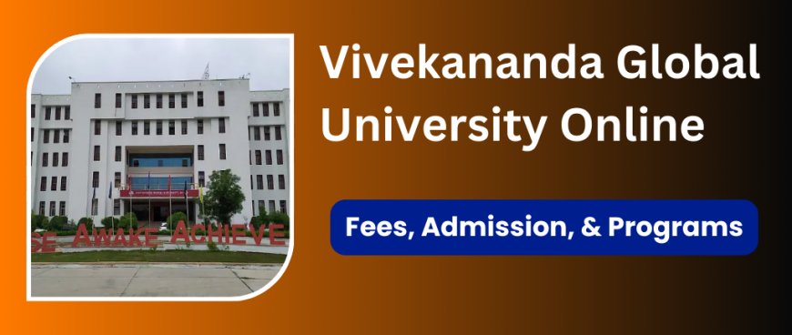 Online Vivekananda Worldwide University: Enabling Prospects Through Adaptable Learning