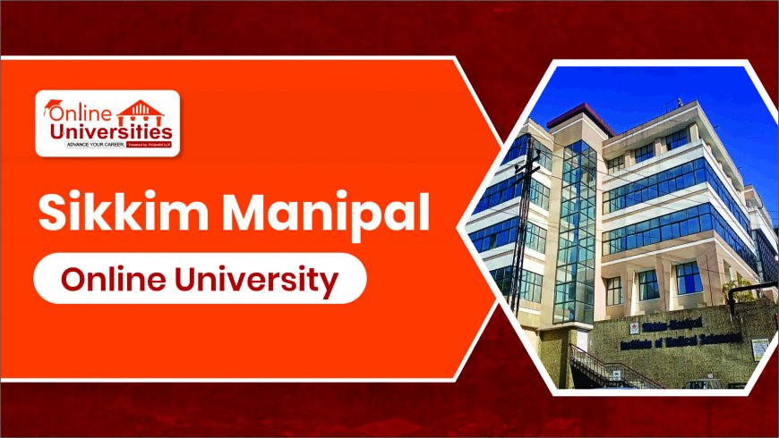 Sikkim Manipal Online: Redefining Digital Education in India
