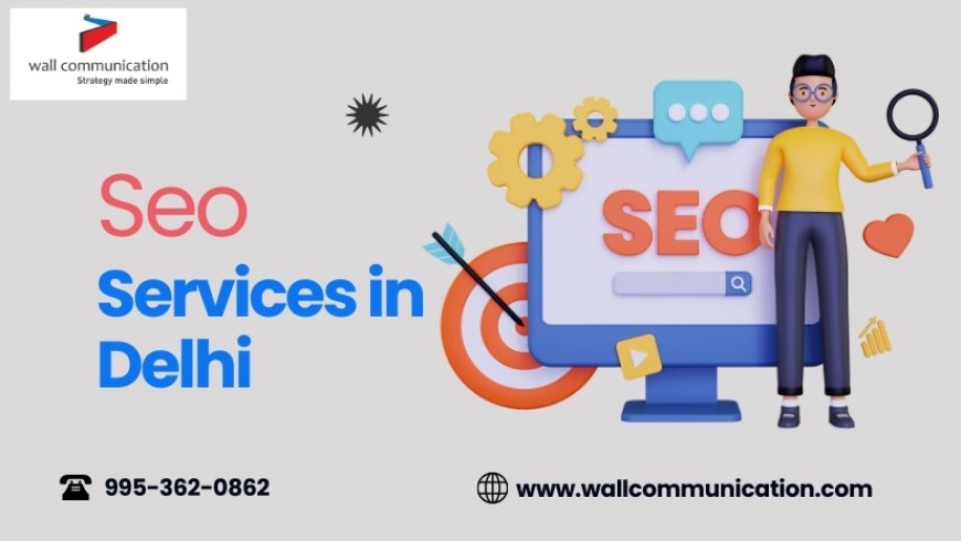Boost Your Website's Ranking with the Best SEO Services in Delhi