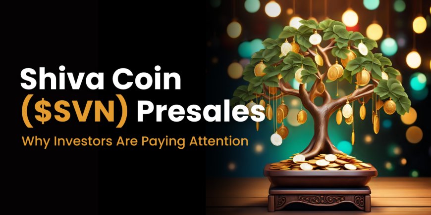 Shiva Coin ($SVN) Presales: Why Investors Are Paying Attention