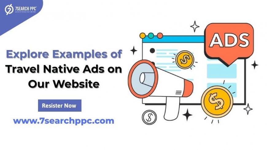 Explore Examples of Travel Native Ads on Our Website