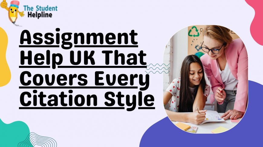 Assignment Help UK That Covers Every Citation Style