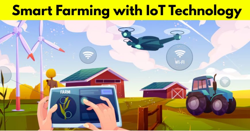 How Smart Agriculture Is Transforming Farming With IoT Applications