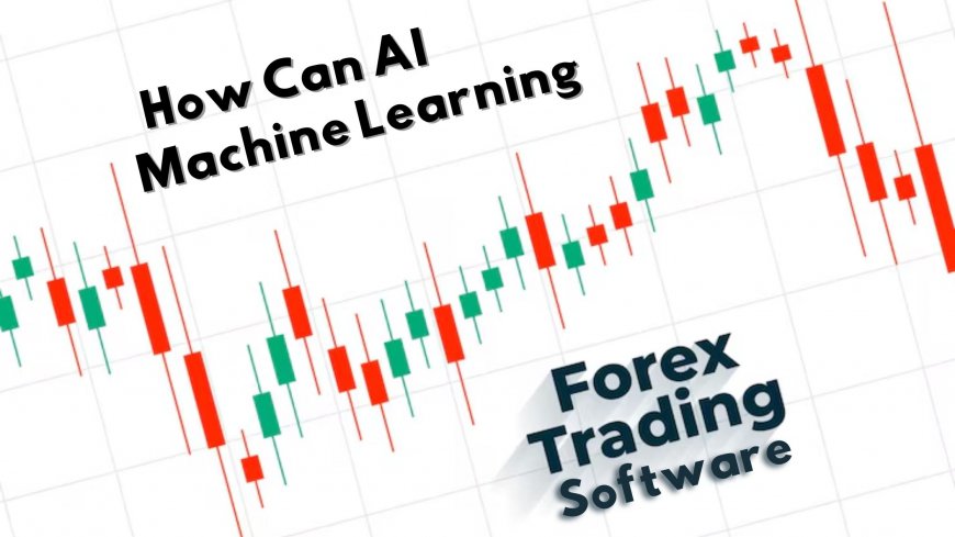 How can AI or machine learning improve forex trading software?