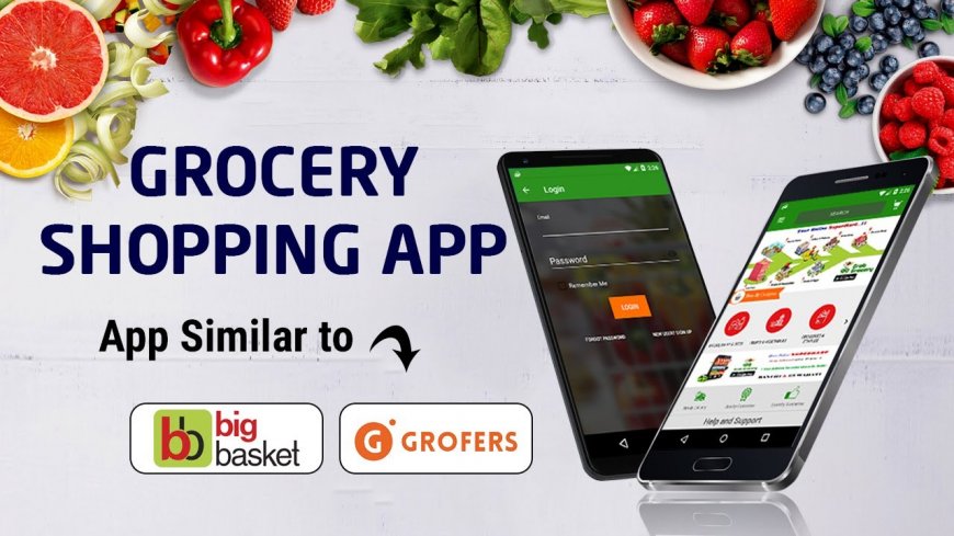 Looking for a Grocery App Development Company? Here’s What You Need to Know
