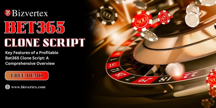 Key Features of a Profitable Bet365 Clone Script: A Comprehensive Overview
