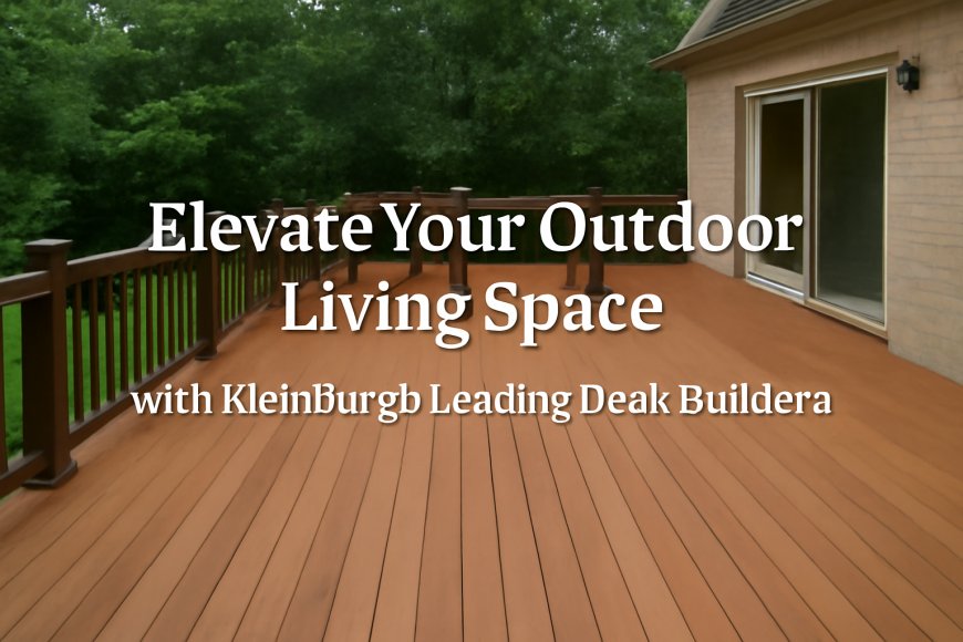 Elevate Your Outdoor Living Space with Kleinburg’s Leading Deck Builders