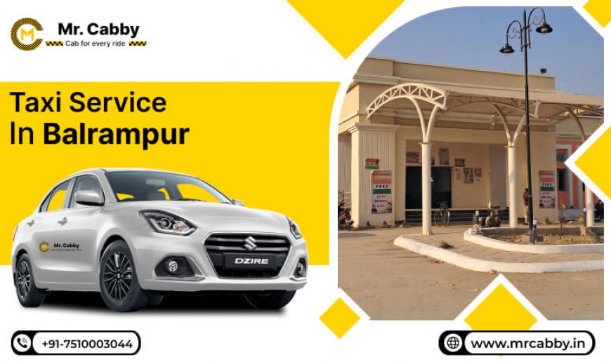 Top Tourist Attractions in Balrampur You Can Explore with a Reliable Taxi Service - Mr. Cabby