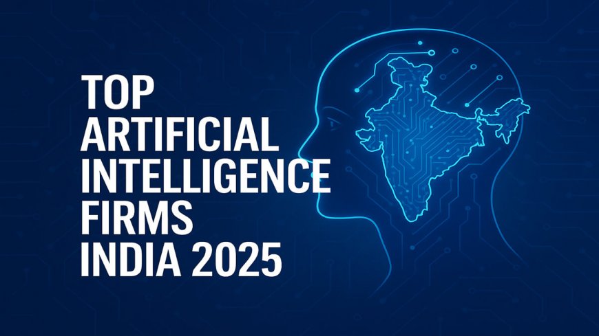 Top Artificial Intelligence Firms India 2025