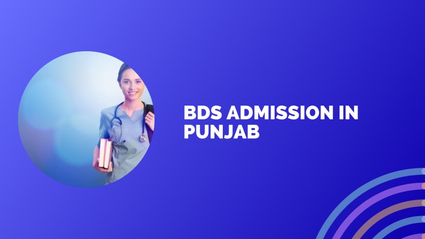 BDS Admission in Punjab