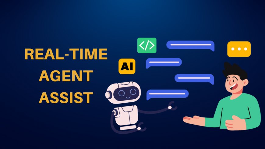 How AI-Powered Real-Time Agent Assist is Elevating Customer Experiences