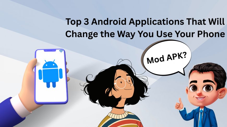 Supercharge Your Phone: Top 3 Mod Apps You’ll Love