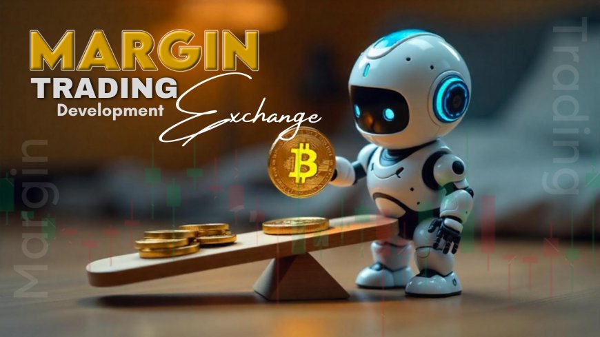 How Margin Trading Exchanges Work: Technology Behind the Process