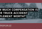 How Truck Accident Lawsuit Settlements Work