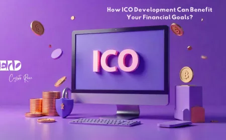 How ICO Development Can Benefit Your Financial Goals and What Steps to Take to achieve it?