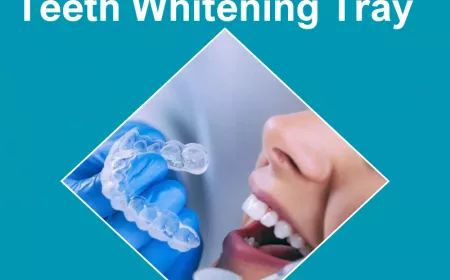 How a Teeth Whitening Tray Can Help You Get the Brightest Smile?
