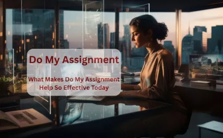 What Makes Do My Assignment Help So Effective Today