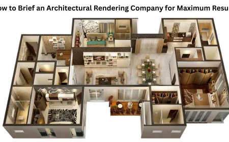 How to Brief an Architectural Rendering Company for Maximum Results