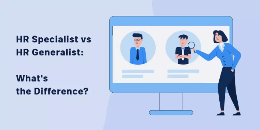 What Is The Difference Between HR Specialist And Generalist?
