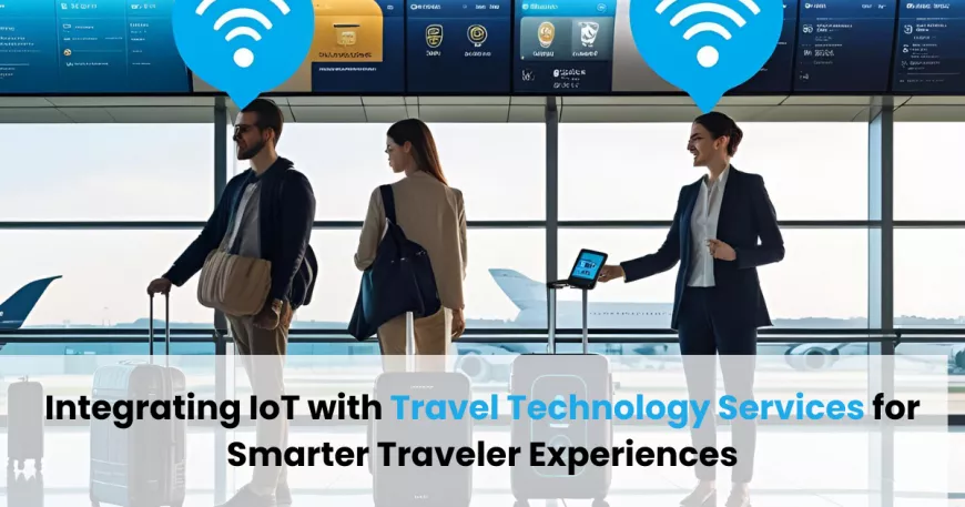 Integrating IoT with Travel Technology Services for Smarter Traveler Experiences