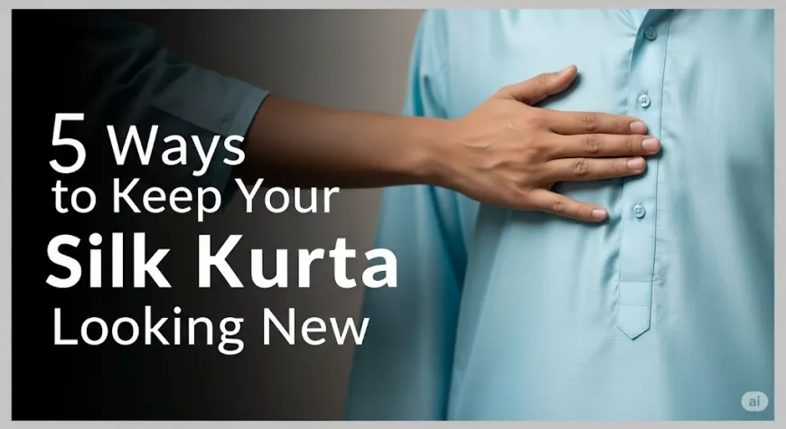 5 ways to keep your silk kurta looking new