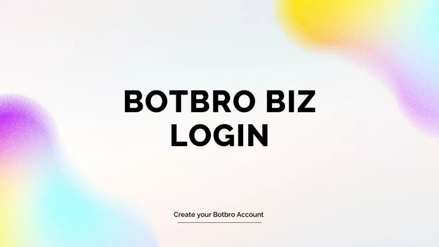 Why BotBro Biz Login is a Game-Changer for Entrepreneurs in 2025