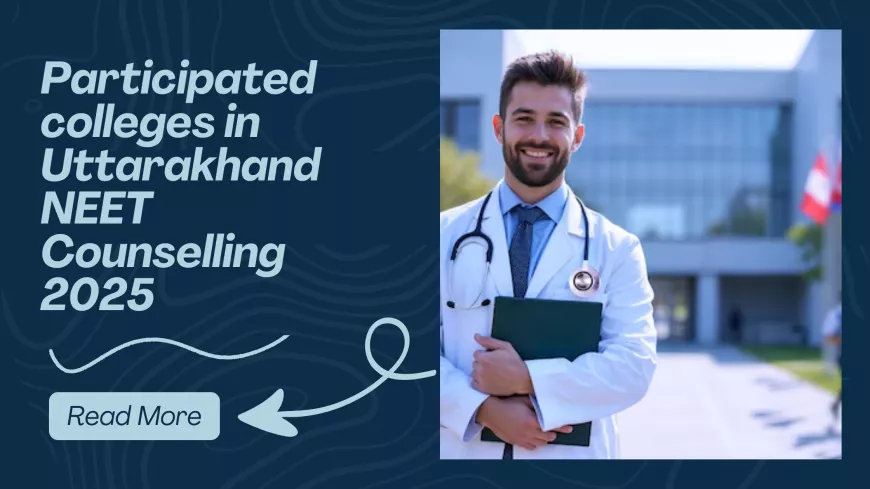 Participated colleges in Uttarakhand NEET Counselling 2025