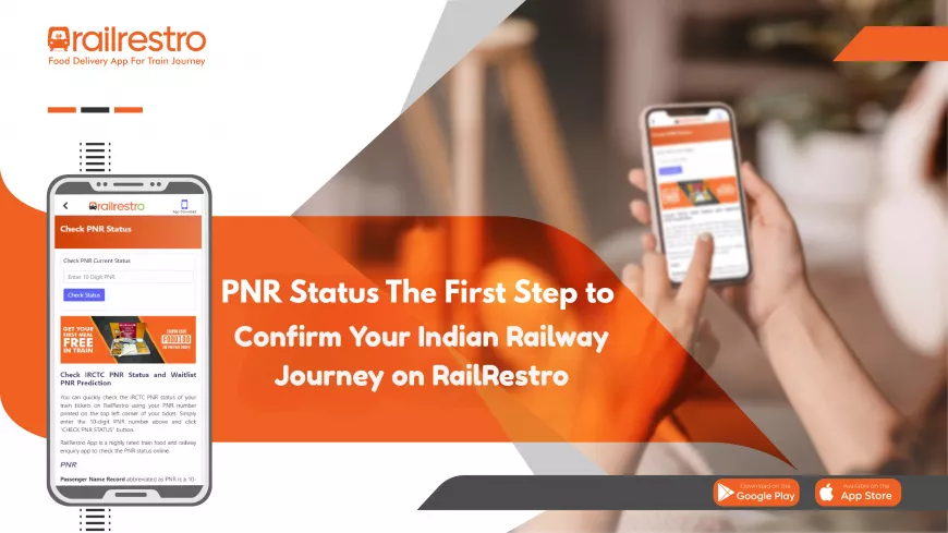 PNR Status The First Step to Confirm Your Indian Railway Journey on RailRestro