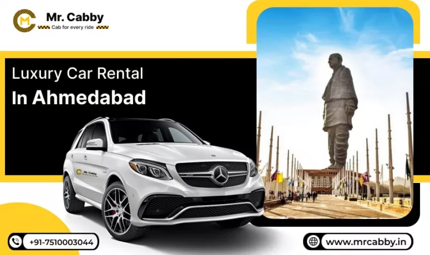 Luxury Car Rental in Ahmedabad – Premium Rides for Every Occasion
