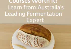 Are Online Sourdough Courses Worth It? Learn from Australia’s Leading Fermentation Expert