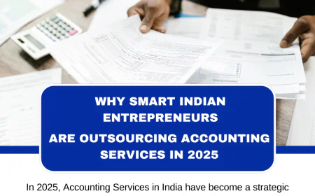 Why Smart Indian Entrepreneurs Are Outsourcing Accounting Services in 2025