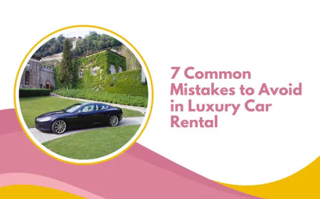 7 Common Mistakes to Avoid in Luxury Car Rental