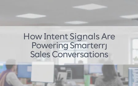 How Intent Signals Are Powering Smarter Sales Conversations