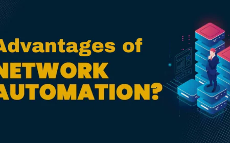 What Are The Advantages Of Network Automation?