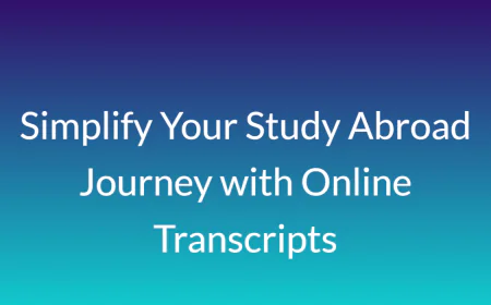Simplify Your Study Abroad Journey with Online Transcripts