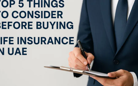Top 5 Things to Consider Before Buying Life Insurance in UAE