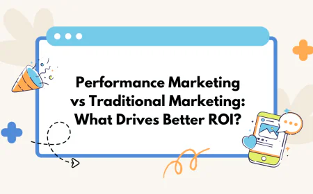 Performance Marketing vs Traditional Marketing: What Drives Better ROI?