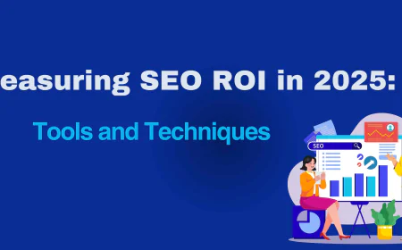 Measuring SEO ROI in 2025: Tools and Techniques