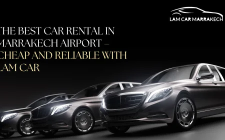The best Car Rental in Marrakech Airport – Cheap and reliable with Lam Car