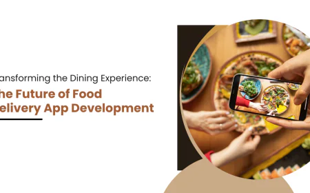 Transforming the Dining Experience: The Future of Food Delivery App Development