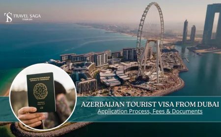 Azerbaijan Tourist Visa From Dubai Application Process, Fees & Documents