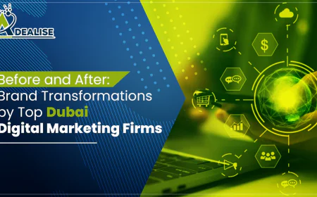 Before and After: Brand Transformations by Top Dubai Digital Marketing Firms – Adealise