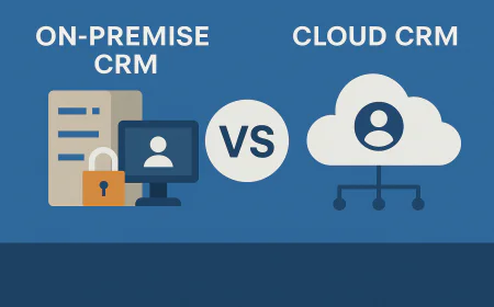 On-Premise CRM vs. Cloud CRM: Which One to Choose?