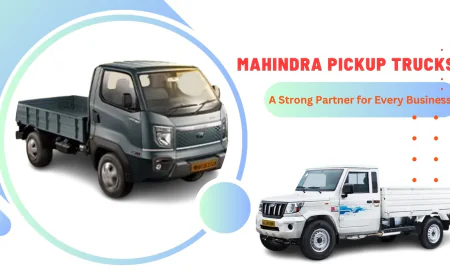 Mahindra Pickup Trucks: A Strong Partner for Every Business